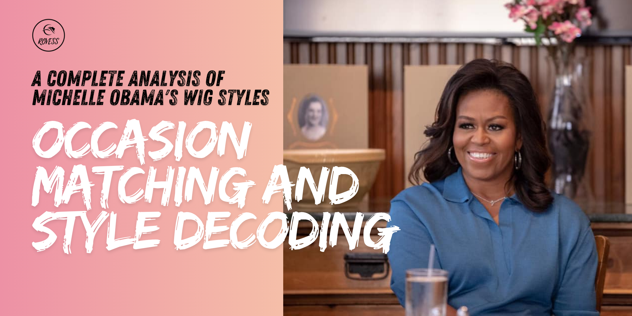 A complete analysis of Michelle Obama's wig styles: occasion matching and style decoding