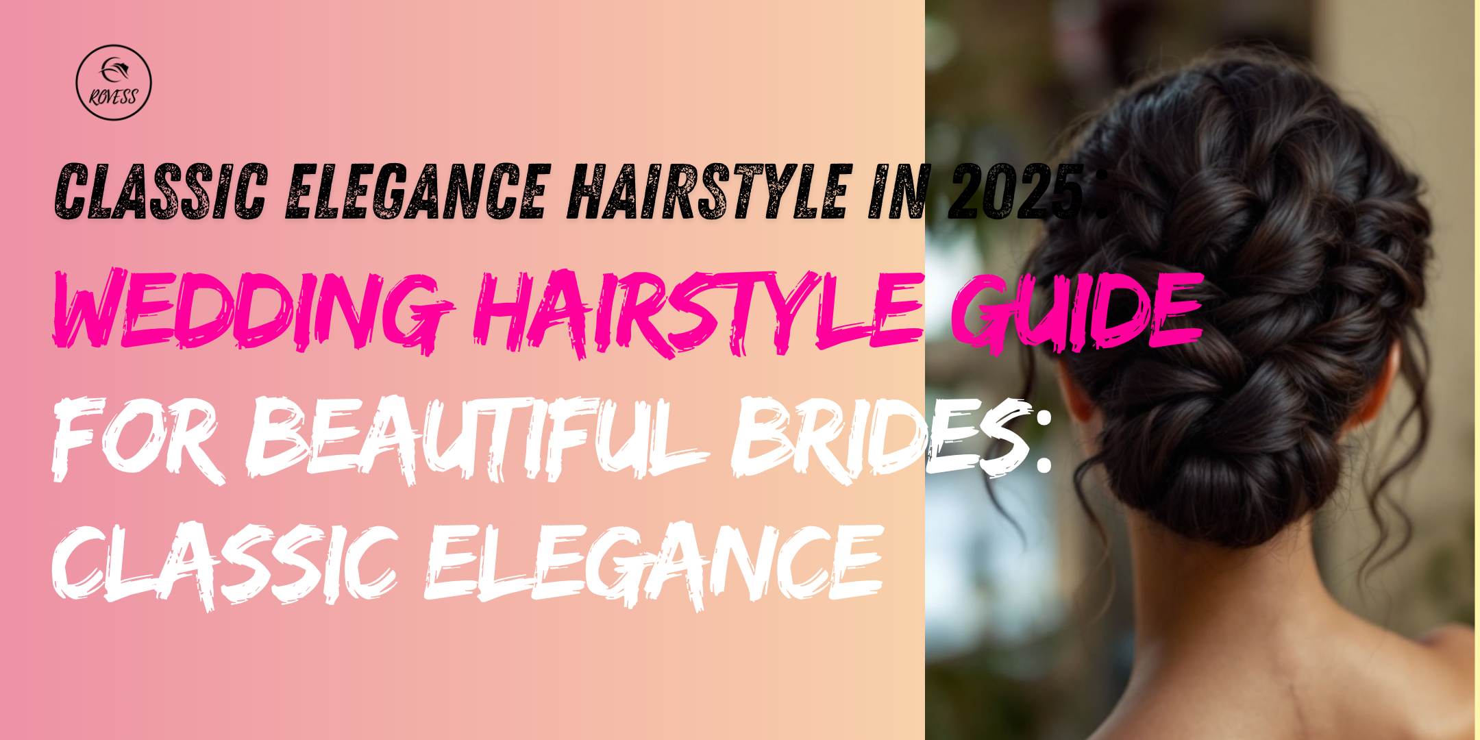 Wedding Hairstyle Guide for Beautiful Brides: Classic Elegance