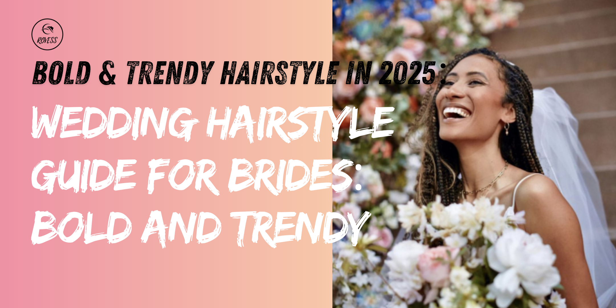 Wedding Hairstyle Guide for Brides: Bold and Trendy